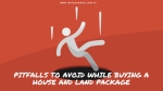 Pitfalls To Avoid While Buying A House and Land Packages