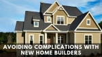 Avoiding Complications With New Home Builders