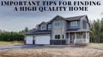 Important Tips for Finding a High Quality Home